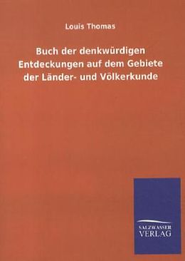 Kartonierter Einband Buch der denkwürdigen Entdeckungen auf dem Gebiete der Länder- und Völkerkunde von Louis Thomas