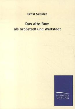 Kartonierter Einband Das alte Rom von Ernst Schulze