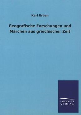 Kartonierter Einband Geografische Forschungen und Märchen aus griechischer Zeit von Karl Urban