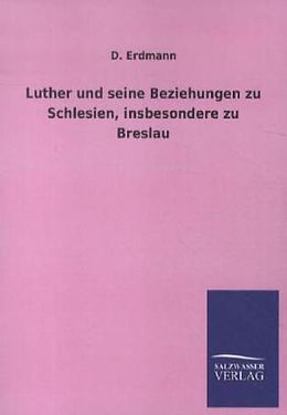 Kartonierter Einband Luther und seine Beziehungen zu Schlesien, insbesondere zu Breslau von D. Erdmann