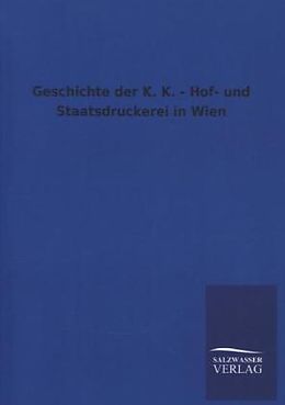 Kartonierter Einband Geschichte der K. K. - Hof- und Staatsdruckerei in Wien von Ohne Autor