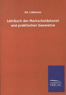Kartonierter Einband Lehrbuch der Markscheidekunst und praktischen Geometrie von Ad. Liebenau