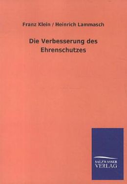 Kartonierter Einband Die Verbesserung des Ehrenschutzes von Franz Klein, Heinrich Lammasch