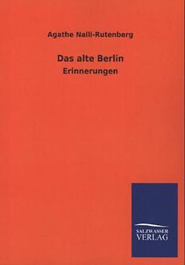Kartonierter Einband Das alte Berlin von Agathe Nalli-Rutenberg