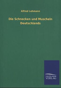 Kartonierter Einband Die Schnecken und Muscheln Deutschlands von Alfred Lehmann