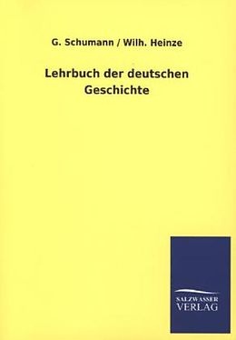 Kartonierter Einband Lehrbuch der deutschen Geschichte von G. Schumann, Wilh. Heinze