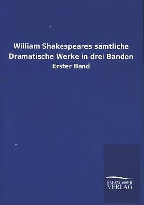 William Shakespeares sämtliche Dramatische Werke in drei Bänden