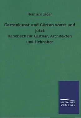 Kartonierter Einband Gartenkunst und Gärten sonst und jetzt von Hermann Jäger