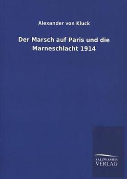 Kartonierter Einband Der Marsch auf Paris und die Marneschlacht 1914 von Alexander von Kluck