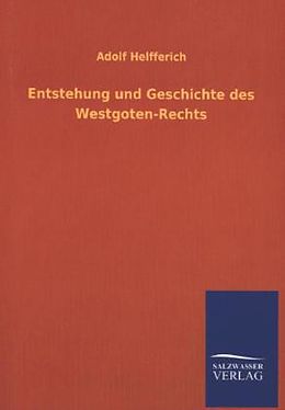 Kartonierter Einband Entstehung und Geschichte des Westgoten-Rechts von Adolf Helfferich
