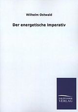 Kartonierter Einband Der energetische Imperativ von Wilhelm Ostwald