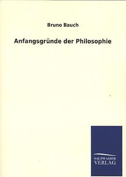 Kartonierter Einband Anfangsgründe der Philosophie von Bruno Bauch