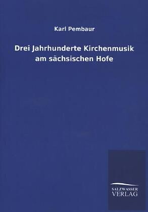 Drei Jahrhunderte Kirchenmusik am sächsischen Hofe