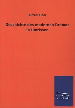 Kartonierter Einband Geschichte des modernen Dramas in Umrissen von Alfred Klaar