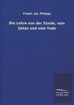 Kartonierter Einband Die Lehre von der Sünde, vom Satan und vom Tode von Friedr. Ad. Philippi
