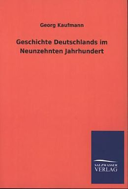 Kartonierter Einband Geschichte Deutschlands im Neunzehnten Jahrhundert von Georg Kaufmann