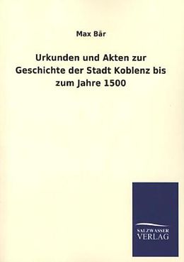 Kartonierter Einband Urkunden und Akten zur Geschichte der Stadt Koblenz bis zum Jahre 1500 von Max Bär