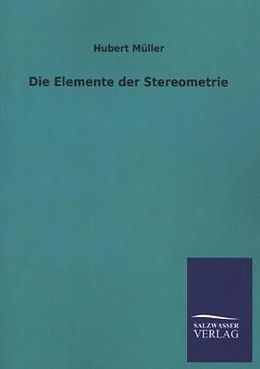 Kartonierter Einband Die Elemente der Stereometrie von Hubert Müller