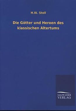 Kartonierter Einband Die Götter und Heroen des klassischen Altertums von H. W. Stoll