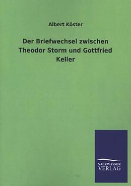 Kartonierter Einband Der Briefwechsel zwischen Theodor Storm und Gottfried Keller von Albert Köster