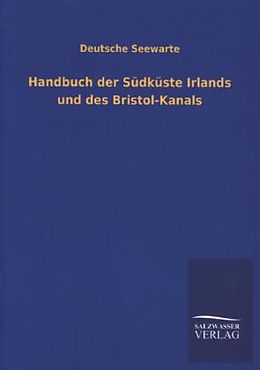 Kartonierter Einband Handbuch der Südküste Irlands und des Bristol-Kanals von Deutsche Seewarte