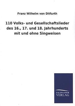 Kartonierter Einband 110 Volks- und Gesellschaftslieder des 16., 17. und 18. Jahrhunderts mit und ohne Singweisen von Franz Wilhelm von Ditfurth