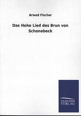 Kartonierter Einband Das Hohe Lied des Brun von Schonebeck von Arwed Fischer
