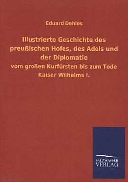 Kartonierter Einband Illustrierte Geschichte des preußischen Hofes, des Adels und der Diplomatie von Eduard Dehles