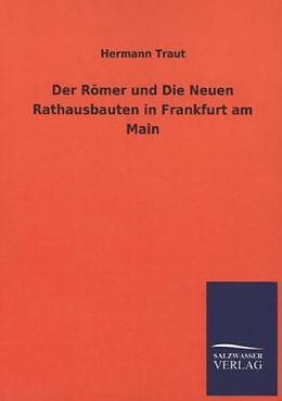 Kartonierter Einband Der Römer und Die Neuen Rathausbauten in Frankfurt am Main von Hermann Traut
