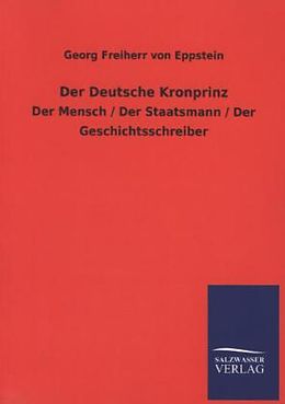 Kartonierter Einband Der Deutsche Kronprinz von Georg Freiherr von Eppstein