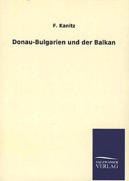 Kartonierter Einband Donau-Bulgarien und der Balkan von F. Kanitz