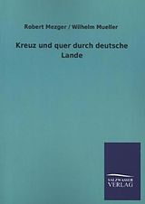 Kartonierter Einband Kreuz und quer durch deutsche Lande von Robert Mezger, Wilhelm Müller
