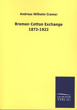 Kartonierter Einband Bremen Cotton Exchange 1872-1922 von Andreas Wilhelm Cramer