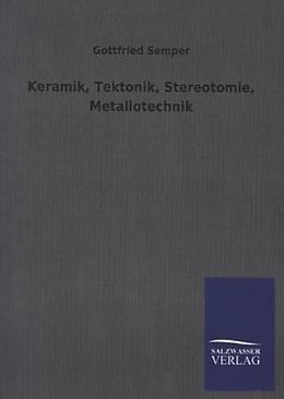 Kartonierter Einband Keramik, Tektonik, Stereotomie, Metallotechnik von Gottfried Semper