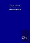 Kartonierter Einband (Kt) Über den Granit von Gerhard vom Rath
