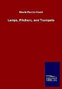 Kartonierter Einband Lamps, Pitchers, and Trumpets von Edwin Paxton Hood