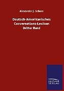 Fester Einband Deutsch-Amerikanisches Conversations-Lexikon von Alexander J. Schem