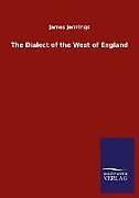 Couverture cartonnée The Dialect of the West of England de James Jennings