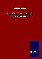 Fester Einband Die romantische Schule in Deutschland von Georg Brandes