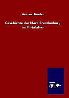 Fester Einband Geschichte der Mark Brandenburg im Mittelalter von Hermann Brosien