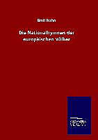 Fester Einband Die Nationalhymnen der europäischen Völker von Emil Bohn