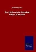 Drei Jahrhunderte deutschen Lebens in Amerika