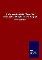 Fester Einband Briefe von Goethes Mutter an ihren Sohn, Christiane und August von Goethe von ohne Autor