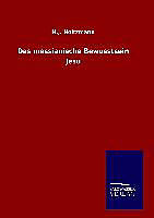 Fester Einband Das messianische Bewusstsein Jesu von H. J. Holtzmann