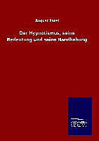 Fester Einband Der Hypnotismus, seine Bedeutung und seine Handhabung von August Forel