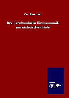 Drei Jahrhunderte Kirchenmusik am sächsischen Hofe