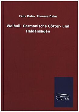 Fester Einband Walhall: Germanische Götter- und Heldensagen von Felix Dahn Dahn