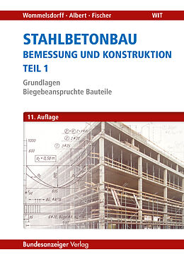 Kartonierter Einband Stahlbetonbau - Bemessung und Konstruktion - Teil 1 von Otto Wommelsdorff, Andrej Albert, Jürgen Fischer