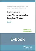 E-Book (pdf) Fallstudien zur Ökonomie der Musikmärkte - Band 2 (E-Book) von Uwe Eisenbeis, Arnold Glück, Moritz Janisch