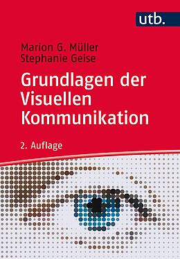 E-Book (epub) Grundlagen der Visuellen Kommunikation von Marion G. Müller, Stephanie Geise